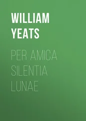 William Yeats - Per Amica Silentia Lunae