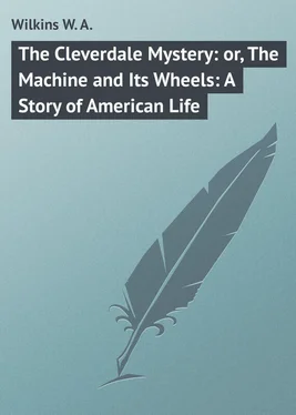 W. Wilkins The Cleverdale Mystery: or, The Machine and Its Wheels: A Story of American Life обложка книги
