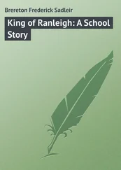Frederick Brereton - King of Ranleigh - A School Story