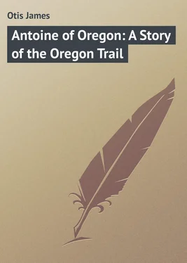 James Otis Antoine of Oregon: A Story of the Oregon Trail обложка книги