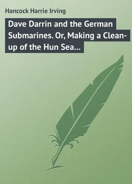 Harrie Hancock Dave Darrin and the German Submarines. Or, Making a Clean-up of the Hun Sea Monsters обложка книги