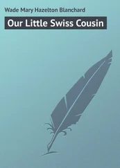 Mary Wade - Our Little Swiss Cousin