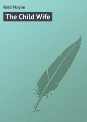 Mayne Reid - The Child Wife