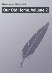 Nathaniel Hawthorne - Our Old Home. Volume 2