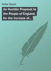 Daniel Defoe - An Humble Proposal to the People of England, for the Increase of their Trade, and Encouragement of Their Manufactures. Whether the Present Uncertainty of Affairs Issues in Peace or War