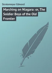 Edward Stratemeyer - Marching on Niagara - or, The Soldier Boys of the Old Frontier