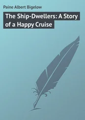 Albert Paine - The Ship-Dwellers - A Story of a Happy Cruise