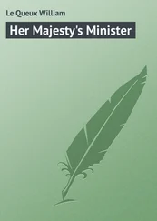 William Le Queux - Her Majesty's Minister