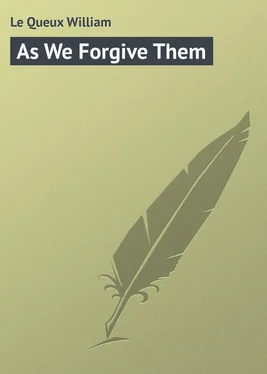 William Le Queux As We Forgive Them обложка книги