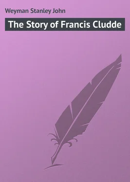 Stanley Weyman The Story of Francis Cludde
