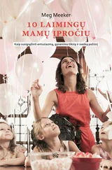 Margaret Meeker - 10 laimingų mamų įpročių