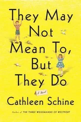 Cathleen Schine - They May Not Mean To, But They Do