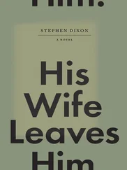 Stephen Dixon - His Wife Leaves Him