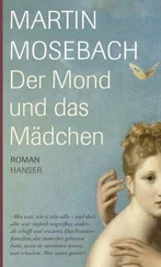 Martin Mosebach - Der Mond und das Mädchen