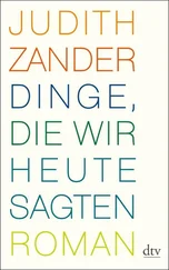 Judith Zander - Dinge, die wir heute sagten