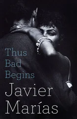Javier Marías - Thus Bad Begins