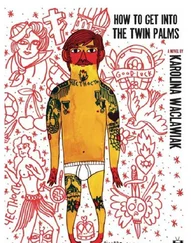 Karolina Waclawiak - How to Get into the Twin Palms