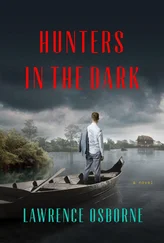 Lawrence Osborne - Hunters in the Dark
