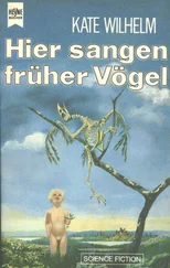 Kate Wilhelm - Hier sangen früher Vögel