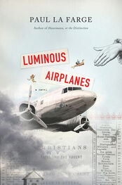 Paul La Farge: Luminous Airplanes