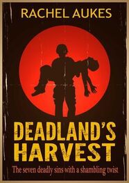 Rachel Aukes: Deadland's Harvest