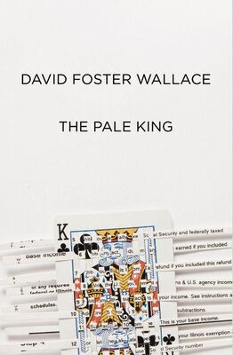 David Wallace The Pale King: An Unfinished Novel