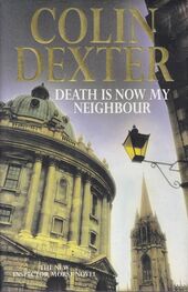 Colin Dexter: Death Is Now My Neighbor