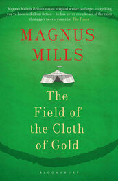 Magnus Mills: The Field of the Cloth of Gold