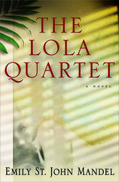 Emily St. John Mandel: The Lola Quartet