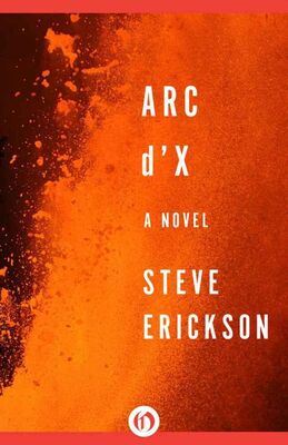 Steve Erickson Arc d'X