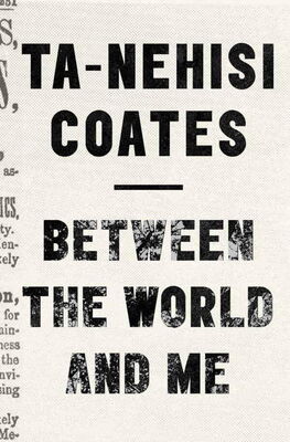 Ta-Nehisi Coates Between the World and Me
