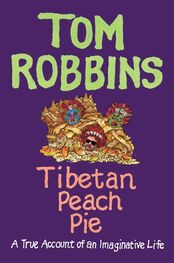Tom Robbins: Tibetan Peach Pie: A True Account of an Imaginative Life