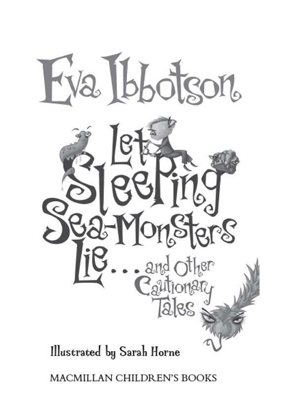 Let Sleeping SeaMonsters Lie and Other Cautionary Tales by Eva Ibbotson - фото 1