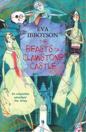 Eva Ibbotson: The Beasts of Clawstone Castle