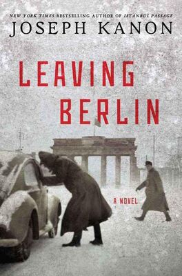 Joseph Kanon Leaving Berlin