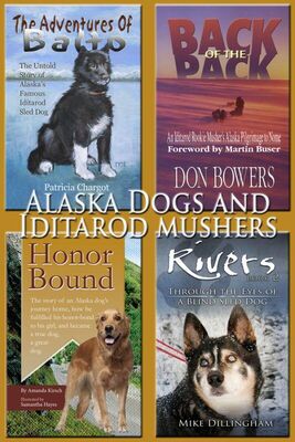 Mike Dillingham Alaska Dogs and Iditarod Mushers: The Adventures of Balto, Back of the Pack, Honor Bound, Rivers