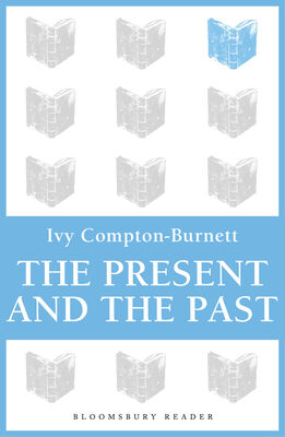 Ivy Compton-Burnett The Present and the Past