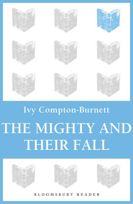 Ivy Compton-Burnett The Mighty and Their Fall