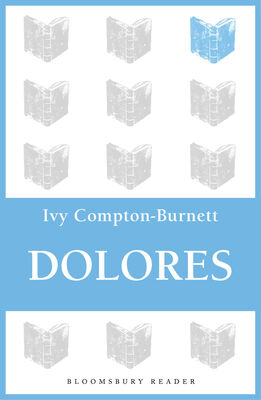 Ivy Compton-Burnett Dolores