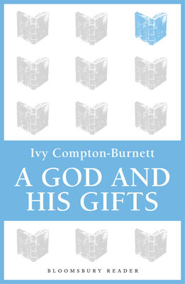 Ivy Compton-Burnett A God and His Gifts