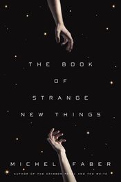 Michel Faber: The Book of Strange New Things