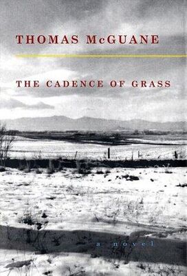 Thomas Mcguane The Cadence of Grass
