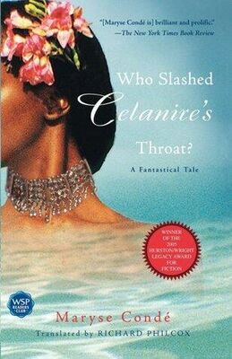 Maryse Conde Who Slashed Celanire's Throat?: A Fantastical Tale