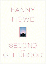 Fanny Howe: Second Childhood