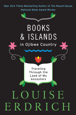 Louise Erdrich Books and Islands in Ojibwe Country