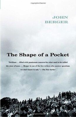 John Berger The Shape of a Pocket