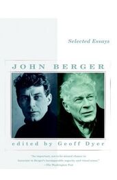John Berger: Selected Essays of John Berger