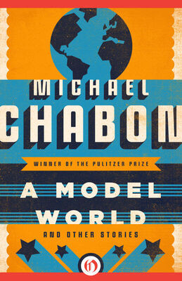 Michael Chabon A Model World And Other Stories