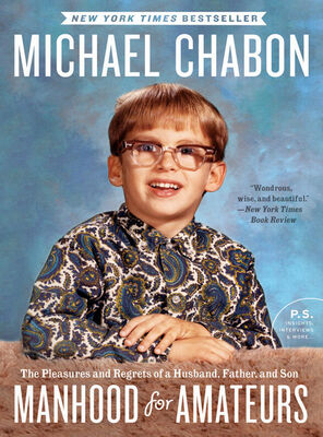 Michael Chabon Manhood for Amateurs
