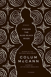Colum McCann: Fishing the Sloe-Black River